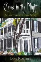 Cries in the Night: a Lowcountry Ghost Story 0990841626 Book Cover