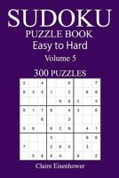 300 Easy to Hard Sudoku Puzzle Book: Volume 5 1543098150 Book Cover