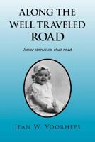 Along the Well Traveled Road 1425799906 Book Cover