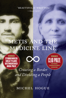 Metis and the Medicine Line: Creating a Border and Dividing a People 1469621053 Book Cover