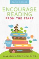 Encourage Reading from the Start: Essays, Articles, and Interviews from the Field 0838916503 Book Cover