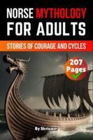 Norse Mythology Book For Adults: Stories of Courage and Cycles (History Books) 3565075112 Book Cover