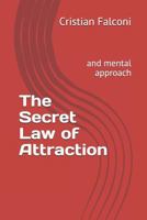 The Secret Law of Attraction: and mental approach 1798774720 Book Cover