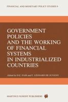 Government Policies and the Working of Financial Systems in Industrialized Countries 9400962061 Book Cover