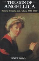 The Sign of Angellica: Women, Writing and Fiction, 1600-1800 0231071353 Book Cover