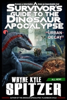 A Survivor's Guide to the Dinosaur Apocalypse: Episode One: "Urban Decay" B088SZS6LC Book Cover
