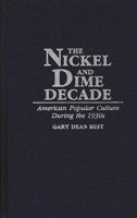 The Nickel and Dime Decade: American Popular Culture During the 1930s 027594395X Book Cover