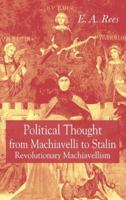 Political Thought from Machiavelli to Stalin: Revolutionary Machiavellism 140393214X Book Cover