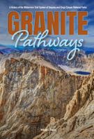 Granite Pathways: A History of the Wilderness Trail System of Sequoia and Kings Canyon National Parks 1878441221 Book Cover