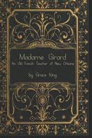 Madame Girard: An Old French Teacher Of New Orleans 1613423373 Book Cover