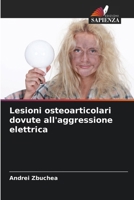 Lesioni osteoarticolari dovute all'aggressione elettrica (Italian Edition) 6208232082 Book Cover