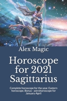 Horoscope for 2021 Sagittarius: Complete horoscope for the year. Eastern horoscope. Bonus - astrohoroscope for January-April B08L8V8548 Book Cover