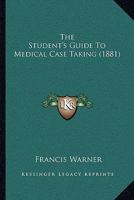The Student's Guide To Medical Case Taking 1165098156 Book Cover