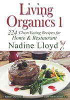 Living Organics 1: Clean Eating Recipes for Home and Restaurant 0645364614 Book Cover