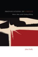 Provocations of Virtue: Rhetoric, Ethics, and the Teaching of Writing 1607328267 Book Cover