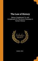 The Law of History: Being a Supplement To, and Complement Of, 'the Divine Footsteps in Human History' 1018429271 Book Cover