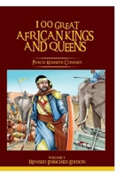 100 GREAT AFRICAN KINGS AND QUEENS (Vol 1 Revised): The First Testament B09HZKD23L Book Cover