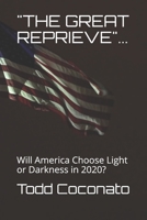 "THE GREAT REPRIEVE"...: Will America Choose Light or Darkness in 2020? B08KMJB1XL Book Cover