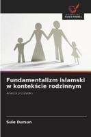Fundamentalizm islamski w kontekscie rodzinnym (Polish Edition) 6206819299 Book Cover