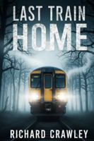 LAST TRAIN HOME: A Murder Mystery B0G3X527LW Book Cover