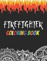 Firefighter Coloring Book: Funny Saying Quotes Mandala Firefighters Coloring Book for Adults Stress Relieving Gift Workbook 1694418340 Book Cover