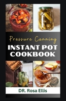 PRESSURE CANNING INSTANT POT COOKBOOK: Food and Fruit Preservation Made Easy B0CH2GVYJ3 Book Cover