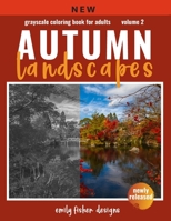 Autumn Landscape Grayscale Coloring Book: Landscape Grayscale Coloring Book For Adults With Color Guide Autumn Coloring Book For Adults Relaxation Beautiful Unique Mountains Waterfalls Trees & More! I 1700175327 Book Cover