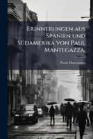 Erinnerungen aus Spanien und Südamerika von Paul Mantegazza. 1246417065 Book Cover
