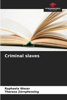 Criminal slaves 6209520189 Book Cover