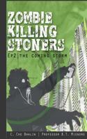 Zombie Killing Stoners, Episode 2: The Coming Storm 1495404617 Book Cover