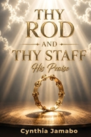 Thy Rod And Thy Staff His Praise 978684839X Book Cover