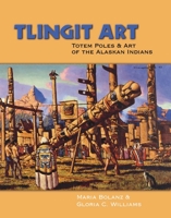 Tlingit Art: Totem Poles & Art of the Alaskan Indians 0888395094 Book Cover