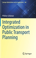 Integrated Optimization in Public Transport Planning (Springer Optimization and Its Applications, 160) 3030462692 Book Cover