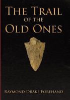 The Trail of the Old Ones 1463436521 Book Cover