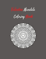 Valentine Mandala Coloring Book: Perfect Gift For Adult Who Love Coloring! Enjoy It At This Special Time! B08VLMFKVL Book Cover