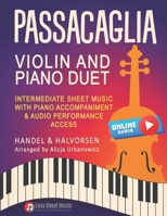 Passacaglia - Violin and Piano Duet by Handel / Halvorsen: Intermediate Sheet Music with Piano Accompaniment & Audio Performance Access B0FJ62HPN3 Book Cover