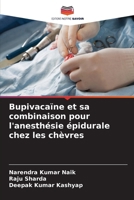 Bupivacaïne et sa combinaison pour l'anesthésie épidurale chez les chèvres (French Edition) 6207936329 Book Cover