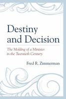 Destiny and Decision: The Molding of a Minister in the Twentieth Century 0761860746 Book Cover