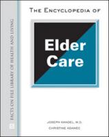Encyclopedia of Elder Care (Facts on File Library of Health and Living) 0816072167 Book Cover