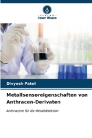 Metallsensoreigenschaften von Anthracen-Derivaten (German Edition) 6206612201 Book Cover