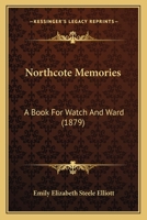 Northcote Memories: A Book For Watch And Ward 1437106439 Book Cover