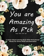 Swear Word Coloring Book: Motivational Swear Words For Stress Relief and Relaxation 1951161157 Book Cover