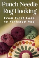 Punch Needle Rug Hooking: From First Loop to Finished Rug B0GKVPGXL3 Book Cover