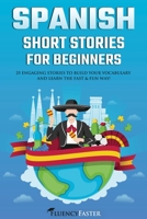 Spanish Short Stories for Beginners: 25 Engaging Short Stories to Build Your Vocabulary and Learn the Fast & Fun Way! 192259010X Book Cover