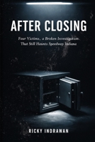 After Closing: Four Victims, a Broken Investigation That Still Haunts Speedway Indiana B0HD1GMQJP Book Cover