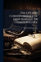 The Life and Correspondence of Field Marshal Sir George Pollock 1023743345 Book Cover