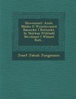 Slowesnost: Aneb, N�uka O W�mluvnosti B�snick� I Řečnick�, Se Sb�rkau Př�kladů New�zan� I W�zan� Řeči... 1288169817 Book Cover