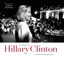 The Making of Hillary Clinton: The White House Years 147731167X Book Cover