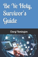 Be Ye Holy, Survivor's Guide (Victorious) B0DQPSK394 Book Cover