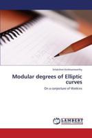 Modular degrees of Elliptic curves: On a conjecture of Watkins 3659349410 Book Cover